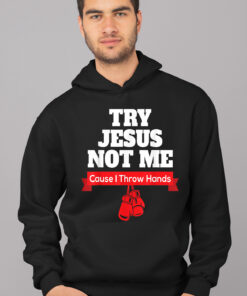 Try Jesus Not Me Shirt