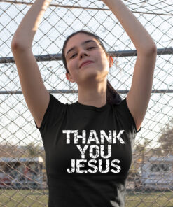 Thank You Jesus Shirt