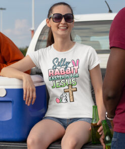 Silly Rabbit Easter is For Jesus Shirt