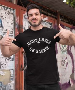 Jesus Loves Uk Garage T Shirt