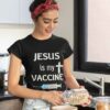 Jesus Is My Vaccine Shirt
