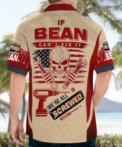 Name Shirt If Bean Can’t Fix It We’re All Screwed Hawaiian T Shirts