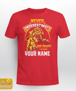 Golden Lion Never Underestimate The Power Of A Name Shirts