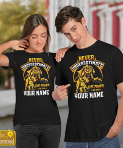 Golden Lion Never Underestimate The Power Of A Name Shirts