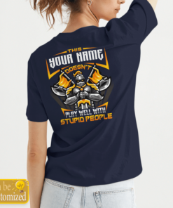 This Your Name Doesn't Play Well With Stupid People Personalized Shirt