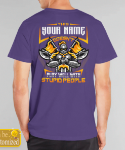 This Your Name Doesn't Play Well With Stupid People Personalized Shirt