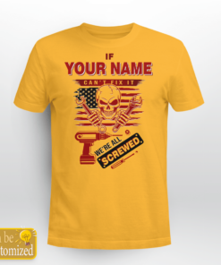 Personalized Name Shirt If Your Name Can't Fix It We're All Screwed