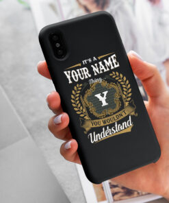 Personalized Phone Case Iphone XS Max It's A Your Name Thing You Wouldn't Understand Des8