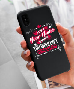 Personalized Phone Case Iphone XS Max It's A Your Name Thing You Wouldn't Understand Des7
