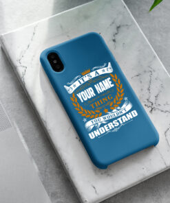 Personalized Phone Case Iphone XS Max It's A Your Name Thing You Wouldn't Understand Des6