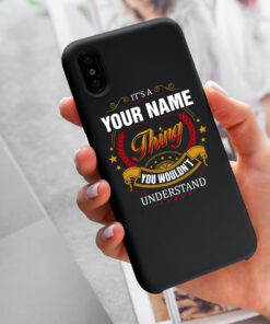 Personalized Phone Case Iphone XS Max It's A Your Name Thing You Wouldn't Understand Des4