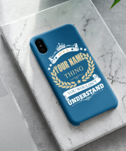 Personalized Phone Case Iphone XS Max It's A Your Name Thing You Wouldn't Understand Des3