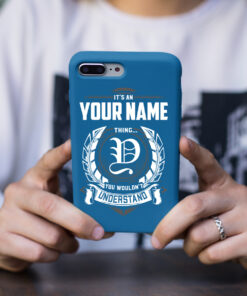 Personalized Phone Case Iphone It's A Your Name Thing You Wouldn't Understand Des9