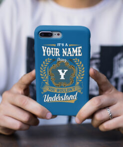 Personalized Phone Case Iphone It's A Your Name Thing You Wouldn't Understand Des8