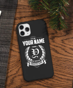 Personalized It's A Your Name Thing You Wouldn't Understand Phone Case Iphone Des9