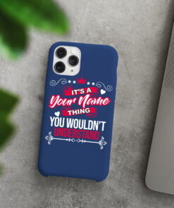Personalized It's A Your Name Thing You Wouldn't Understand Phone Case Iphone Des7