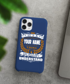 Personalized It's A Your Name Thing You Wouldn't Understand Phone Case Iphone Des6