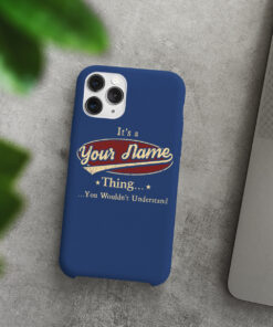 Personalized It's A Your Name Thing You Wouldn't Understand Phone Case Iphone Des5