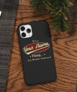 Personalized It's A Your Name Thing You Wouldn't Understand Phone Case Iphone Des5