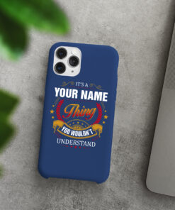 Personalized It's A Your Name Thing You Wouldn't Understand Phone Case Iphone Des4