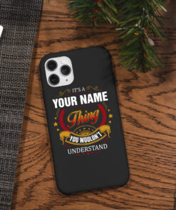 Personalized It's A Your Name Thing You Wouldn't Understand Phone Case Iphone Des4