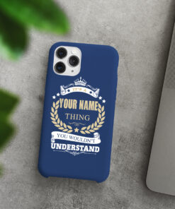 Personalized It's A Your Name Thing You Wouldn't Understand Phone Case Iphone Des3