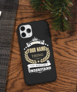 Personalized It's A Your Name Thing You Wouldn't Understand Phone Case Iphone Des3