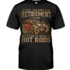 I Plan To Build Hot Rods T Shirt