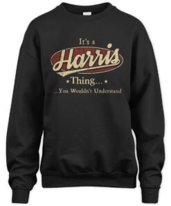 It's A Harris Thing You Wouldn't Understand Shirt
