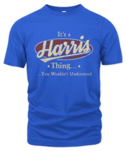 It's A Harris Thing You Wouldn't Understand Shirt