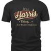 It's A Harris Thing You Wouldn't Understand Shirt