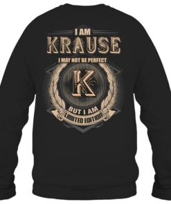Alternative view of I Am KRAUSE I May Not Be Perfect I'm Limited Edition T Shirt