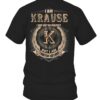 I Am KRAUSE I May Not Be Perfect I'm Limited Edition T Shirt
