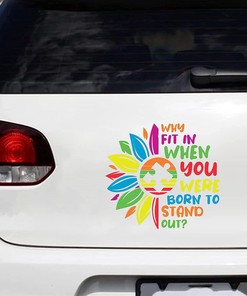 Stand Out Autistic Support Sticker - Why Fit In When You Were Born to Stand Out Decal for Cars
