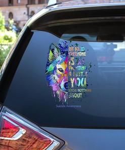 Suicide Prevention Awareness Wolf Be Kind Eveyone is Fighting Car Sticker Decal, Suicide Prevention Awareness Vinyl Decal