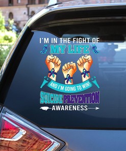 Suicide Prevention Awareness I'm in The Fight of My Life Car Vinyl Sticker Decal