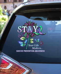 Suicide Prevention Awareness Decasl - Stay Your Life Matters Car Sticker Decal, Suicide Prevention Awareness Sunflower Butterfly Decal