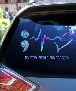 Suicide Awareness Floral Semicolon Heart Beat Butterfly No Story Should End Too Soon Car Decal Sticker