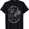 You Cannot Kill Me in A Way That Matters Skull Mushroom T-Shirt