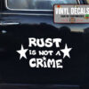 Rust Is Not A Crime Vinyl Sticker 10443