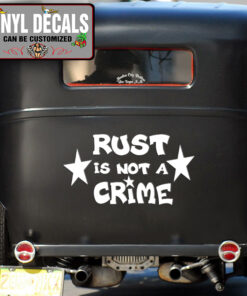 Rust Is Not A Crime Vinyl Sticker 10443
