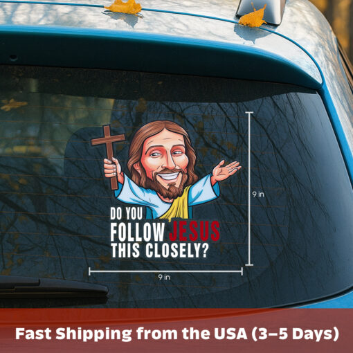 Funny Christian Bumper Sticker - Do You Follow Jesus This Close - Weatherproof Jesus Car Decal, Christian Stickers for Cars