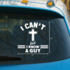 I Can't But I Know A Guy Car Decal - Christian Car Stickers & Transparent Vinyl Decal for Window, Bumper, Laptop - Inspirational Faith Gift