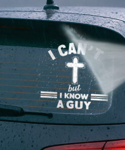 I Can't But I Know A Guy Car Decal - Christian Car Stickers & Transparent Vinyl Decal for Window, Bumper, Laptop - Inspirational Faith Gift