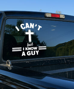 I Can't But I Know A Guy Car Decal - Christian Car Stickers & Transparent Vinyl Decal for Window, Bumper, Laptop - Inspirational Faith Gift